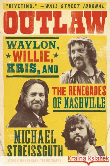 Outlaw: Waylon, Willie, Kris, and the Renegades of Nashville Michael Streissguth 9780062038197 It Books - książka