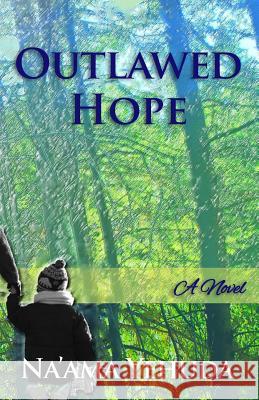 Outlawed Hope Na'ama Yehuda 9781978215528 Createspace Independent Publishing Platform - książka