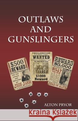 Outlaws and Gunslingers: Tales of the West's Most Notorious Outlaws Alton Pryor 9781092115964 Independently Published - książka