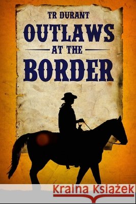 Outlaws at the Border Tr Durant 9781692028633 Independently Published - książka
