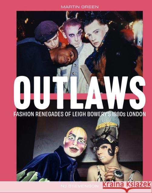 Outlaws: Fashion Renegades of Leigh Bowery's 1980s London Green Martin 9781785516016 Scala Arts & Heritage Publishers Ltd - książka