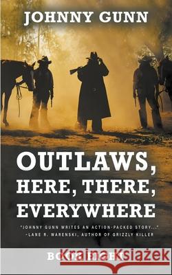 Outlaws, Here, There, Everywhere: A Terrence Corcoran Western Johnny Gunn 9781647345846 Wolfpack Publishing LLC - książka