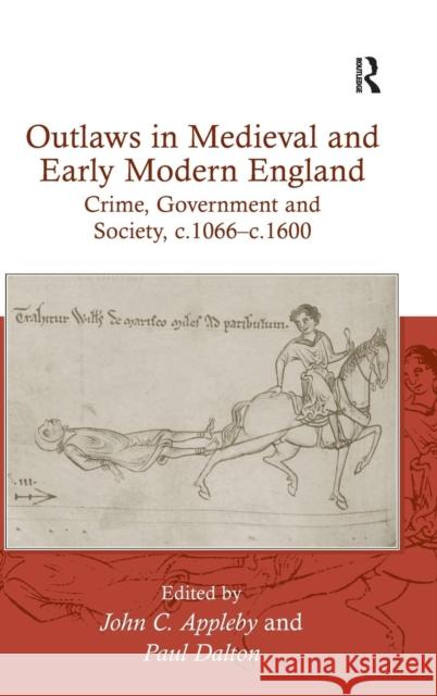 Outlaws in Medieval and Early Modern England: Crime, Government and Society, c.1066-c.1600 Appleby, John C. 9780754658931 Ashgate Publishing Limited - książka