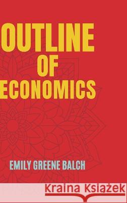 Outline of Economics Emily Greene Balch   9789355270771 Mjp Publishers - książka