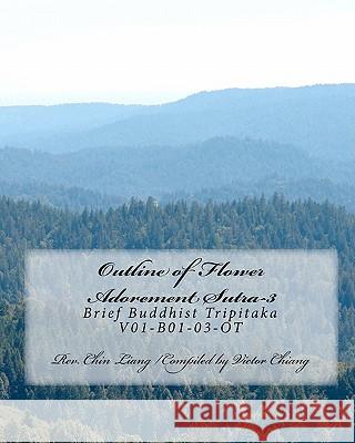 Outline of Flower Adorement Sutra-3: Brief Buddhist Tripitaka V01-B01-03-OT Rev Chin Liang Shi Zha Zhe Lee Rev Dao Pei Shi 9781453628300 Createspace - książka