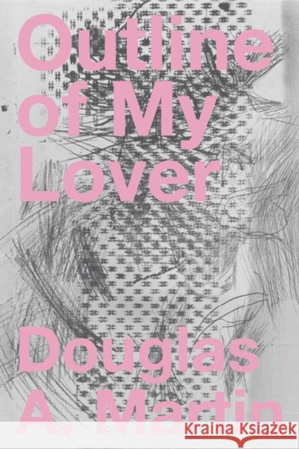 Outline of My Lover Douglas A. Martin 9781643620237 Nightboat Books - książka