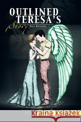 Outlined Teresa's Story: Her Return Lambert, Teresa 9781483603988 Xlibris Corporation - książka