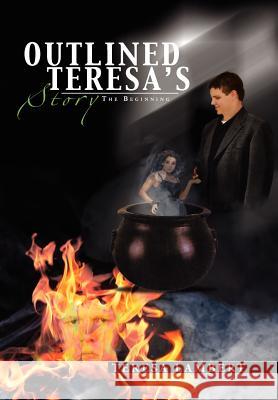Outlined Teresa's Story: The Beginning Lambert, Teresa 9781477113578 Xlibris Corporation - książka