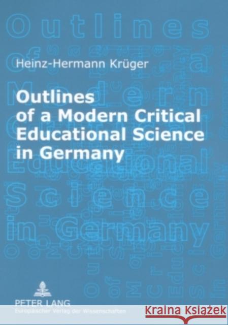 Outlines of a Modern Critical Educational Science in Germany: Discourses and Fields of Research Krüger, Heinz-Hermann 9783631549629 Peter Lang AG - książka