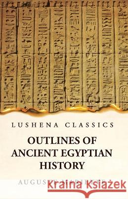 Outlines of Ancient Egyptian History Auguste Mariette   9781639239542 Lushena Books - książka