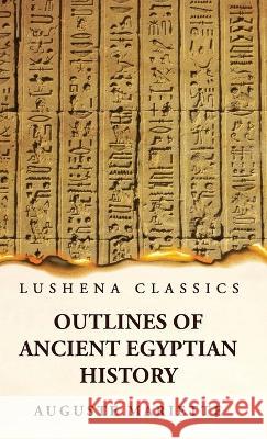 Outlines of Ancient Egyptian History Auguste Mariette   9781639239641 Lushena Books - książka