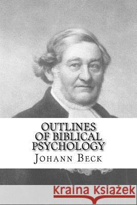 Outlines of Biblical Psychology Johann Tobias Beck 9781975955519 Createspace Independent Publishing Platform - książka