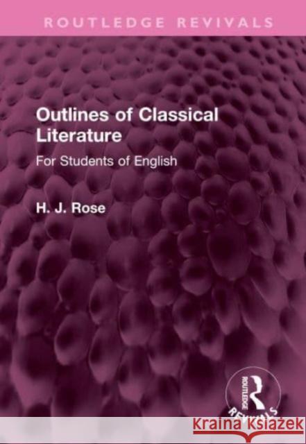 Outlines of Classical Literature: For Students of English H. Rose 9781032496788 Routledge - książka