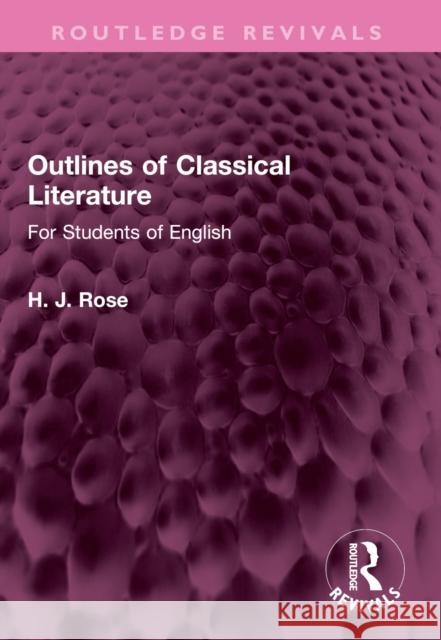 Outlines of Classical Literature: For Students of English H. Rose 9781032496856 Routledge - książka