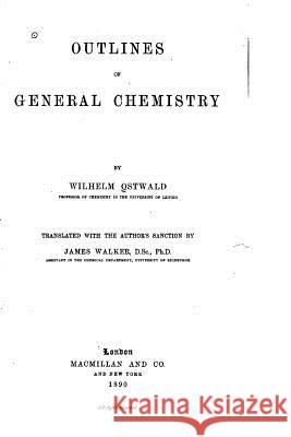 Outlines of General Chemistry Wilhelm Ostwald 9781535095549 Createspace Independent Publishing Platform - książka