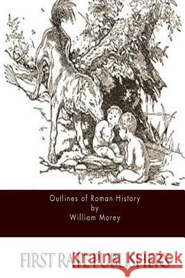 Outlines of Roman History William Morey 9781515126614 Createspace - książka