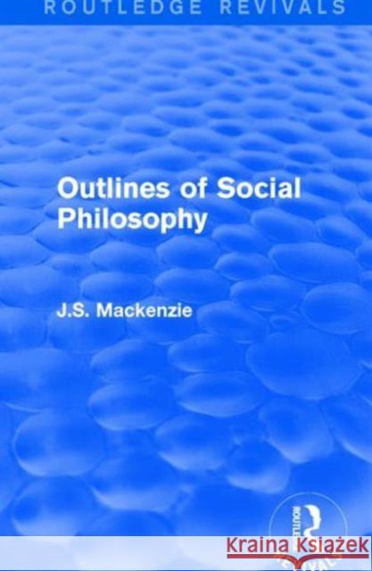 Outlines of Social Philosophy J. S. MacKenzie 9781138638754 Routledge - książka