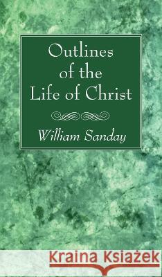 Outlines of the Life of Christ William Sanday 9781666760651 Wipf & Stock Publishers - książka