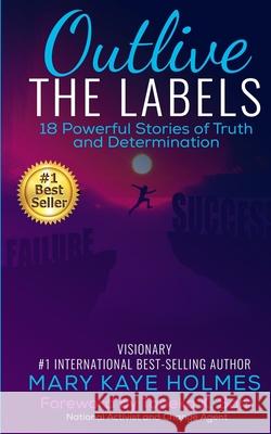 Outlive The Labels: 18 Powerful Stories of Truth and Determination Joan Marcia Tomlinson Kiara Simmons Mary Mitchell 9781513663722 Isbnagency.com - książka