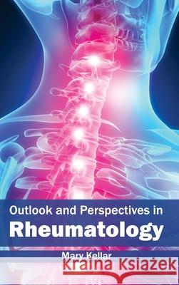 Outlook and Perspectives in Rheumatology Mary Kellar 9781632413116 Hayle Medical - książka