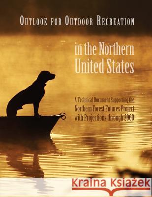 Outlook for Outdoor Recreation in the Northern United States United States Forest Service 9781508424543 Createspace - książka