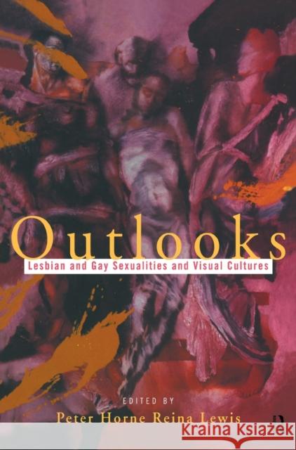 Outlooks : Lesbian and Gay Sexualities and Visual Cultures Reina Lewis Peter Horne 9780415124676 Routledge - książka