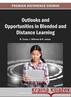 Outlooks and Opportunities in Blended and Distance Learning J. Willems B. Tynan R. James 9781466642058 Information Science Reference - książka
