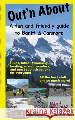 Out'n About - A fun and friendly guide to Banff and Canmore Scott, Donna 9781477518618 Createspace Independent Publishing Platform - książka
