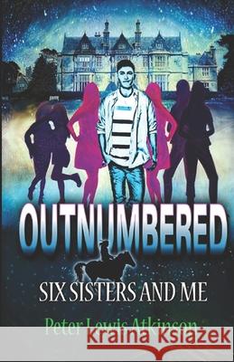 Outnumbered: Six Sisters and Me Peter Lewis Atkinson 9781794278738 Independently Published - książka