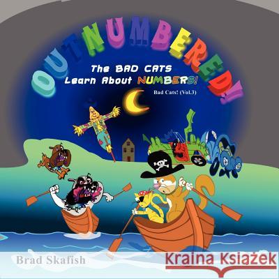 OUTNUMBERED! The Bad Cats Learn About Numbers Skafish, Brad 9781614342908 Booklocker.com - książka