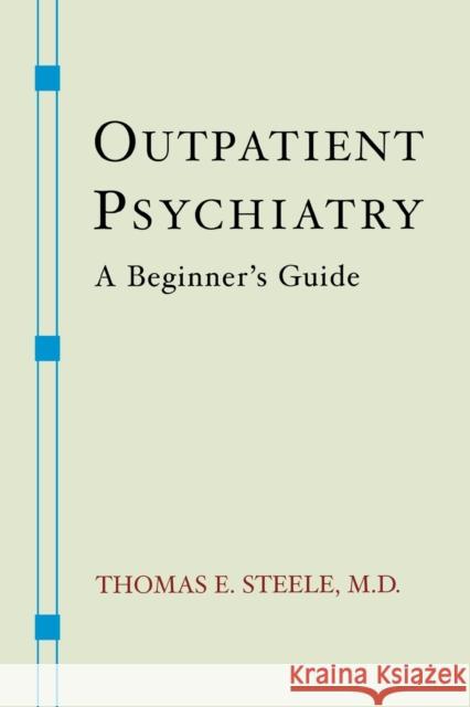 Outpatient Psychiatry: A Beginner's Guide Thomas E. Steele 9780393705430 W. W. Norton & Company - książka