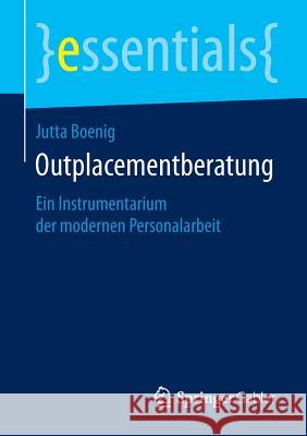 Outplacementberatung: Ein Instrumentarium Der Modernen Personalarbeit Jutta Boenig 9783658094928 Springer Gabler - książka