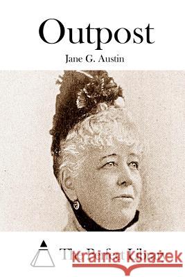 Outpost Jane G. Austin The Perfect Library 9781511414722 Createspace - książka