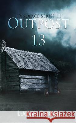 Outpost 13: Desolace Series III Lucian Barnes Melissa Ringsted 9781482351392 Createspace - książka