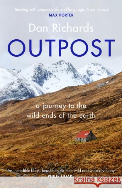 Outpost: A Journey to the Wild Ends of the Earth Richards, Dan 9781786891570 Canongate Books - książka