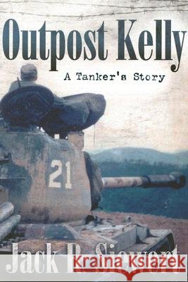Outpost Kelly: A Tanker's Story Siewert, Jack R. 9780817353414 Fire Ant Books - książka