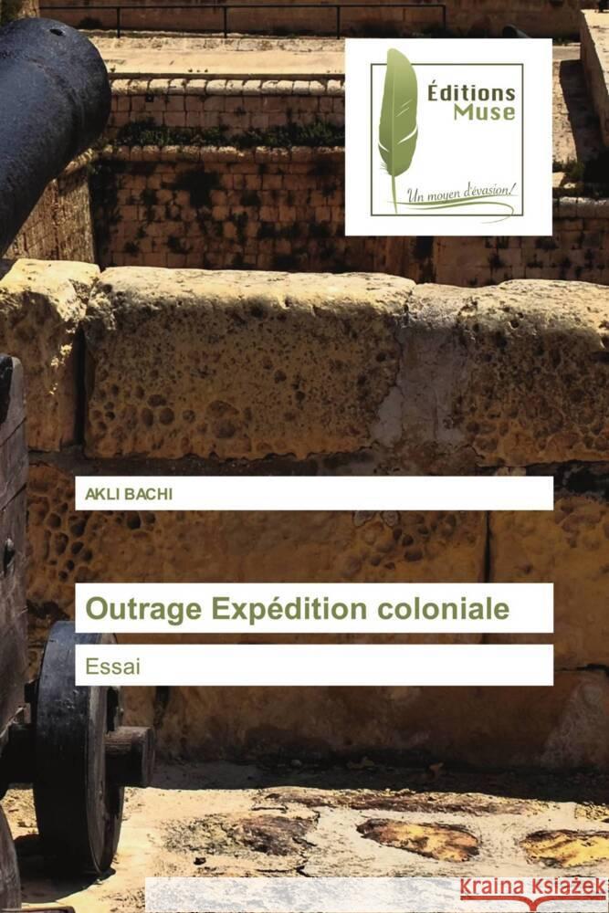Outrage Expédition coloniale BACHI, AKLI 9786203868807 Éditions Muse - książka