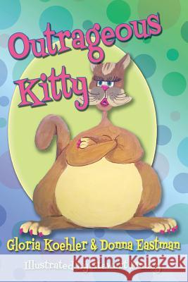 Outrageous Kitty Gloria Koehler Donna Eastman 9781943789252 Taylor and Seale Publishers - książka