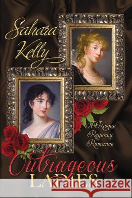 Outrageous Ladies Sahara Kelly 9781545350379 Createspace Independent Publishing Platform - książka