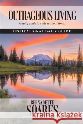 Outrageous Living (Nature 2nd ed): A daily guide to a life without limits Soares, Bernadette 9780473454050 Brand Value Ltd - książka