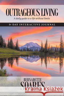 Outrageous Living (Nature version): A daily guide to a life without limits Soares, Bernadette 9780473452414 Brand Value Ltd - książka