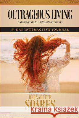 Outrageous Living (Women's version): A daily guide to a life without limits Soares, Bernadette 9780473449155 Not Avail - książka