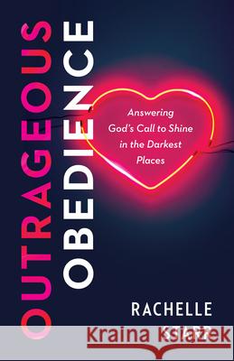 Outrageous Obedience Starr, Rachelle 9780764241253 Bethany House Publishers - książka