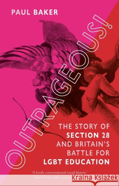 Outrageous!: The Story of Section 28 and Britain’s Battle for LGBT Education Paul Baker 9781789147094 Reaktion Books - książka