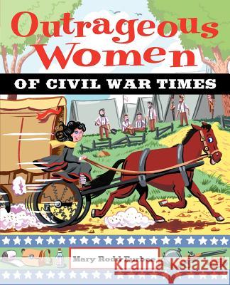 Outrageous Women of Civil War Times Mary Rodd Furbee 9780471229261 John Wiley & Sons Inc - książka