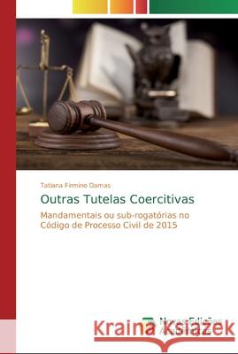 Outras Tutelas Coercitivas Tatiana Firmino Damas 9786139811182 Novas Edicoes Academicas - książka