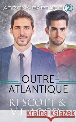 Outre-atlantique Rj Scott V. L. Locey 9781785647550 Love Lane Books Ltd - książka