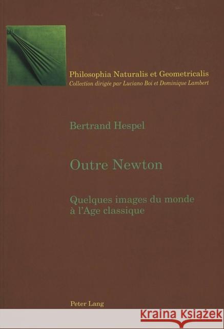 Outre Newton: Quelques Images Du Monde À l'Age Classique Boi, Luciano 9783039100293 Peter Lang Gmbh, Internationaler Verlag Der W - książka