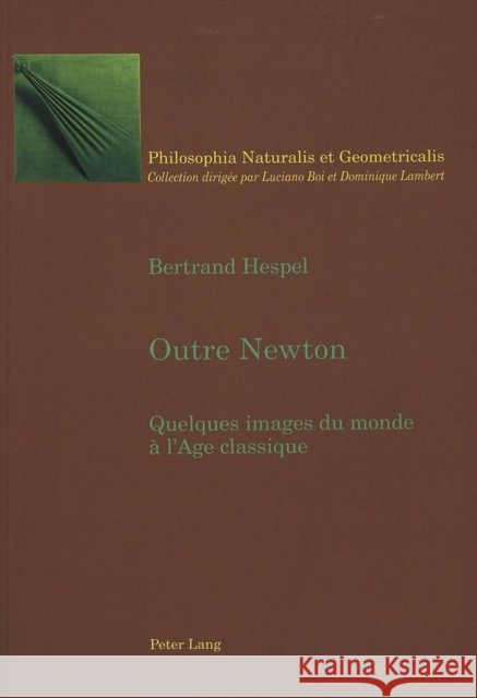 Outre Newton: Quelques Images Du Monde À l'Age Classique Boi, Luciano 9783039100293 Peter Lang Gmbh, Internationaler Verlag Der W - książka