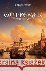 Outremer. Cienie Wenecji Bogumił Wójcik 9788368574043 Astra - książka